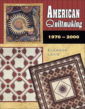 American Quiltmaking 1970-2000