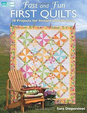 Fast and Fun First Quilts